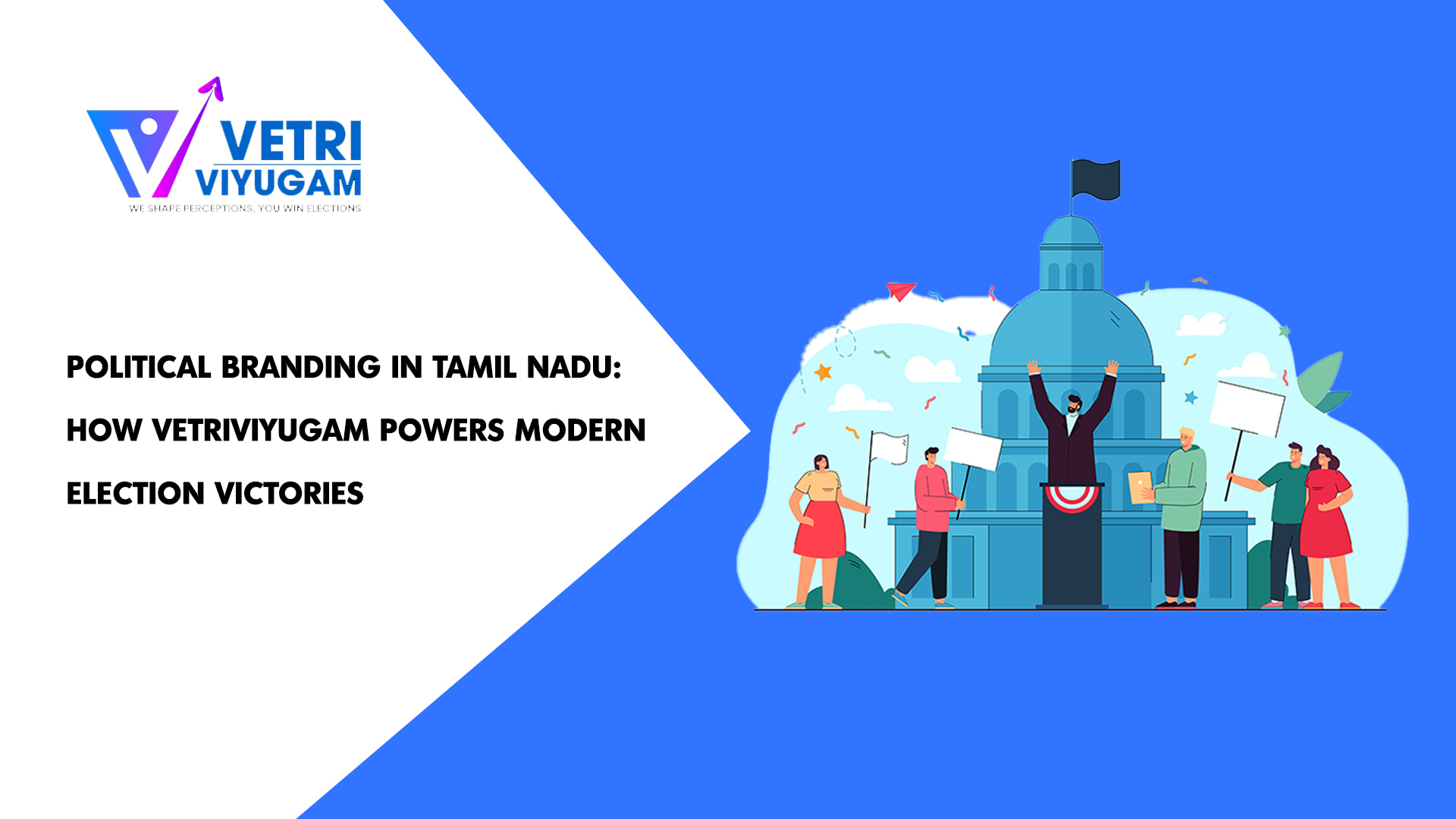 Political Branding in Tamil Nadu: How Vetriviyugam Powers Modern Election Victories